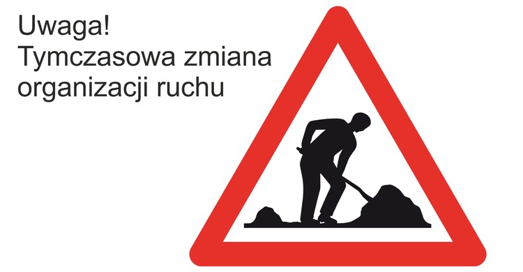 Uwaga! Zmiana organizacji ruchu! - zdjęcie