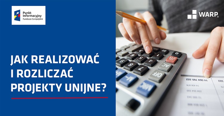 WEBINARIUM PT. „JAK REALIZOWAĆ I ROZLICZAĆ PROJEKTY UNIJNE?” - zdjęcie