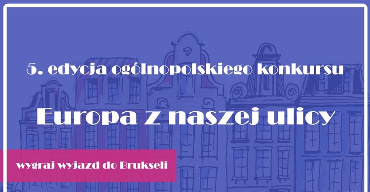 Już tylko trzy tygodnie na zgłoszenia młodzieży do konkursu, by wygrać wyjazd do Brukseli - zdjęcie