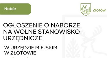 Ogłoszenie o naborze na wolne stanowisko urzędnicze w Urzędzie Miejskim w Złotowie